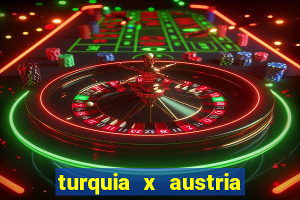 turquia x austria onde assistir